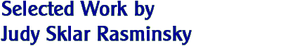 Selected Work by Judy Sklar Rasminsky