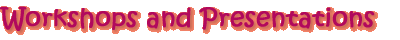 Workshops and Presentations