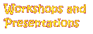 Workshops and Presentations